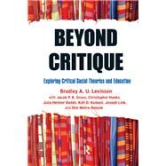 Beyond Critique: Exploring Critical Social Theories and Education by Levinson,Bradley A., 9781594518577