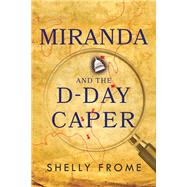 Miranda and the D-day Caper by Frome, Shelly, 9781945448577