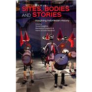 Sites, Bodies and Stories by Legne, Susan; Purwanto, Bambang; Nordholt, Henk Schulte, 9789971698577