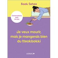 Je veux mourir, mais je mangerais bien du tteokbokki by Baek Sehee, 9791028528577