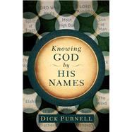 Knowing God by His Names by Purnell, Dick, 9780736958578