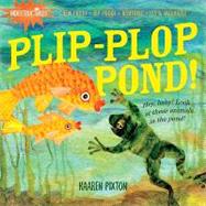 Indestructibles: Plip-Plop Pond! Chew Proof  Rip Proof  Nontoxic  100% Washable (Book for Babies, Newborn Books, Safe to Chew) by Pixton, Amy; Pixton, Kaaren, 9780761158578