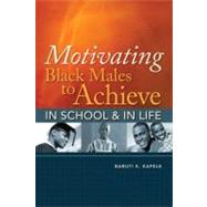 Motivating Black Males to Achieve in School and in Life by Kafele, Baruti K., 9781416608578