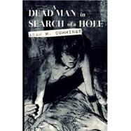 Dead Man in Search of a Hole by Cummings, Adam William; Chapman, Thaddeus T., 9781500828578