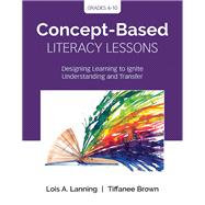 Concept-based Literacy Lessons by Lanning, Lois A.; Brown, Tiffanee, 9781544318578
