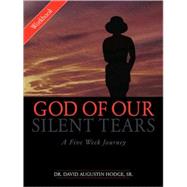 God of Our Silent Tears by Hodge, Sr. David Augustin, 9781591608578