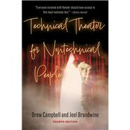 Technical Theater for Nontechnical People (Fourth Edition) by Drew Campbell, Joel Brandwine, 9781621538578