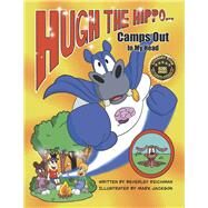 Hugh the Hippo Camps Out In My Head by Reichman, Beverley; Jackson, Mark, 9781667868578