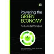 Powering the Green Economy by Mendonca, Miguel; Jacobs, David; Sovacool, Benjamin, 9781844078578