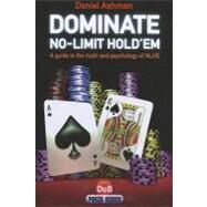 Dominate No-Limit Hold'em A Guide To The Math And Pyschology Of  Poker by Ashman, Daniel, 9781904468578