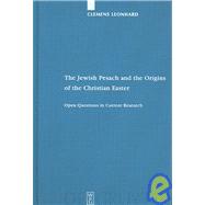 The Jewish Pesach and the Origins of the Christian Easter by Leonhard, Clemens, 9783110188578