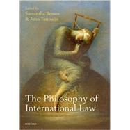 The Philosophy of International Law by Besson, Samantha; Tasioulas, John, 9780199208579