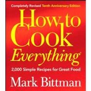 How to Cook Everything : 2,000 Simple Recipes for Great Food by Mark Bittman (Connecticut), 9780470398579