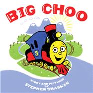 Big Choo by Shaskan, Stephen, 9780545708579