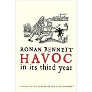 Havoc, in Its Third Year A Novel by Bennett, Ronan, 9780743258579