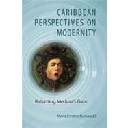 Caribbean Perspectives on Modernity by Fumagalli, Maria Cristina, 9780813928579