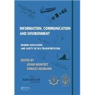 Information, Communication and Environment: Marine Navigation and Safety of Sea Transportation by Weintrit; Adam, 9781138028579
