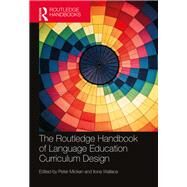 The Routledge Handbook of Language Education Curriculum Design by Mickan; Peter, 9781138958579