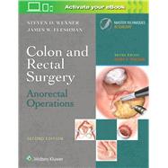 Colon and Rectal Surgery: Anorectal Operations by Wexner, Steven D.; Fleshman, James W., 9781496348579