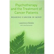 Psychotherapy and the Treatment of Cancer Patients: Bearing Cancer in Mind by Goldie; Lawrence, 9781583918579