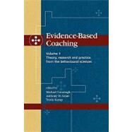 Evidence Based Coaching : Theory, Research and Practice from the Behavioural Sciences by Cavanagh, Michael, 9781875378579