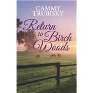 Return to Birch Woods by Trubisky, Cammy, 9798350938579