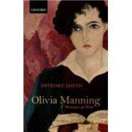 Olivia Manning A Woman at War by David, Deirdre, 9780198728580