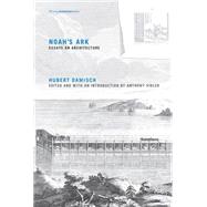 Noah's Ark Essays on Architecture by Damisch, Hubert; Vidler, Anthony, 9780262528580