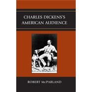 Charles Dickens's American Audience by McParland, Robert, 9780739118580