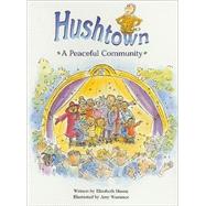 Hushtown: A Peaceful Community, Story Book: Leveled Reader by Massie, Elizabeth; Wummer, Amy, 9780739808580