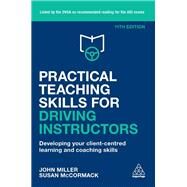 Practical Teaching Skills for Driving Instructors by Miller, John; McCormack, Susan, 9780749498580