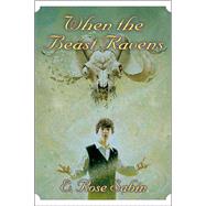 When the Beast Ravens by Sabin, E. Rose, 9780765308580