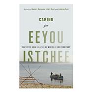 Caring for Eeyou Istchee by Mulrennan, Monica; Scott, Colin H.; Scott, Katherine, 9780774838580