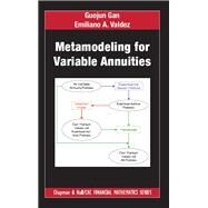 Metamodeling for Variable Annuities by Gan, Guojun; Valdez, Emiliano A., 9780815348580