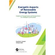 Exergetic Aspects of Renewable Energy Systems by Nanaki, Evanthia A.; Xydis, George, 9781138088580