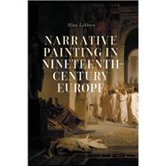 Narrative painting in nineteenth-century Europe by Nina Lbbren, 9781526168580