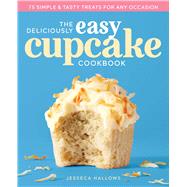 The Deliciously Easy Cupcake Cookbook by Hallows, Jesseca; Donne, Tara, 9781641528580