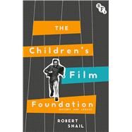 The Children's Film Foundation History and Legacy by Shail, Robert, 9781844578580