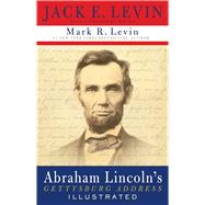 Abraham Lincoln's Gettysburg Address Illustrated by Levin, Jack E.; Levin, Mark R., 9781982188580
