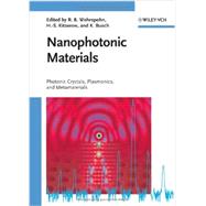 Nanophotonic Materials Photonic Crystals, Plasmonics, and Metamaterials by Wehrspohn, Ralf B.; Kitzerow, Heinz-Siegfried; Busch, Kurt, 9783527408580