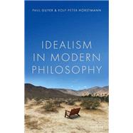 Idealism in Modern Philosophy by Guyer, Paul; Horstmann, Rolf-Peter, 9780192848581