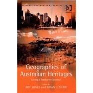 Geographies of Australian Heritages: Loving a Sunburnt Country? by Jones, Roy; Shaw, Brian J., 9780754648581