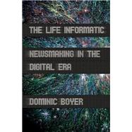 The Life Informatic by Boyer, Dominic, 9780801478581