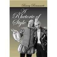 A Rhetoric of Style by Brummett, Barry, 9780809328581