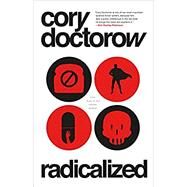 Radicalized,Doctorow, Cory,9781250228581