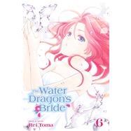 The Water Dragon's Bride, Vol. 6 by Toma, Rei, 9781421598581