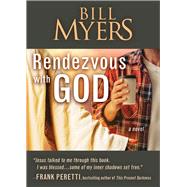 Rendezvous with God - Volume One A Novel by Myers, Bill, 9781735428581