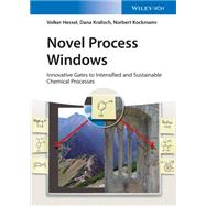 Novel Process Windows Innovative Gates to Intensified and Sustainable Chemical Processes by Hessel, Volker; Kralisch, Dana; Kockmann, Norbert, 9783527328581