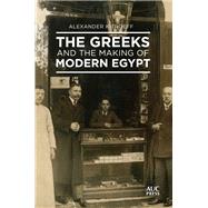 The Greeks and the Making of Modern Egypt by Kitroeff, Alexander, 9789774168581