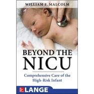 Beyond the NICU: Comprehensive Care of the High-Risk Infant by Malcolm, William, 9780071748582